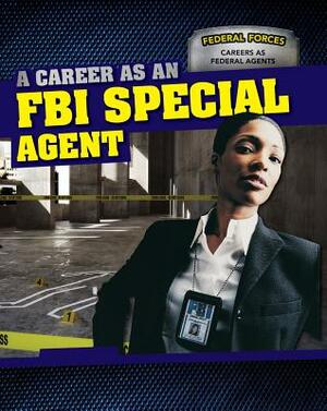 A Career as an FBI Special Agent by Daniel R. Faust