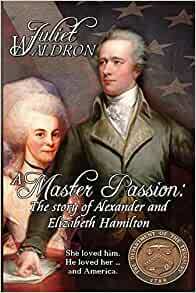 Alexander and Elizabeth Hamilton: A Master Passion by Juliet Waldron