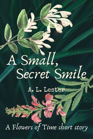 A Small, Secret, Smile by A.L. Lester