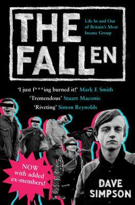 The Fallen: Life in and Out of Britain's Most Insane Group by Dave Simpson