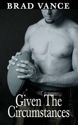 Given the Circumstances by Brad Vance