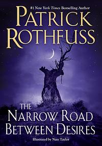 The Narrow Road Between Desires  by Patrick Rothfuss