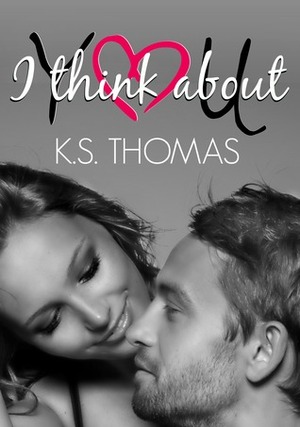 I think about YOU by K.S. Thomas, Karina Gioertz