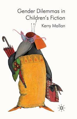 Gender Dilemmas in Children's Fiction by Kerry Mallan