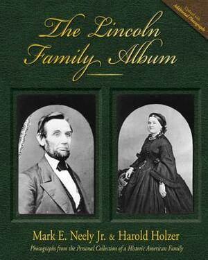 The Lincoln Family Album by Harold Holzer, Mark E. Neely