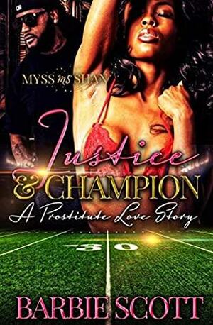 Justice & Champion: A Prostitute Love Story by Barbie Scott