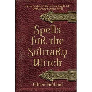 Spells for the Solitary Witch by Eileen Holland