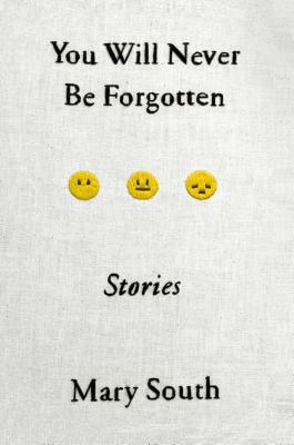 You Will Never Be Forgotten: Stories by Mary South