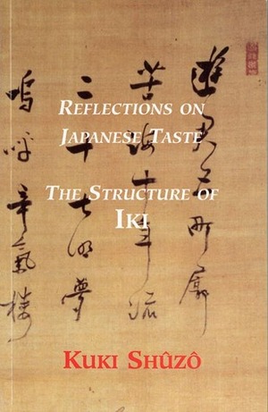 Reflections on Japanese Taste: The Structure of Iki by Kuki Shūzō