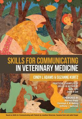 Skills for Communicating in Veterinary Medicine by Cindy L. Adams, Suzanne Kurtz