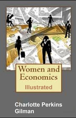 Women and Economics Illustrated by Charlotte Perkins Gilman