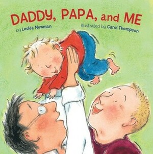 Daddy, Papa, and Me by Lesléa Newman, Carol Thompson