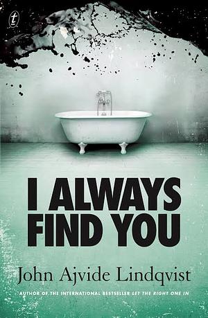 I Always Find You by John Ajvide Lindqvist