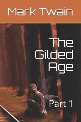 The Gilded Age: Part 1 by Charles Dudley Warner, Mark Twain