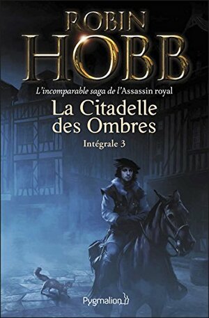 La Citadelle des Ombres - L'Intégrale 3 by Robin Hobb