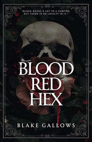 Blood Red Hex by Blake Gallows