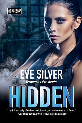 Hidden: A Northern Waste Novel by Eve Silver