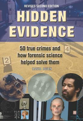 Hidden Evidence: 50 True Crimes and How Forensic Science Helped Solve Them by Thomas T. Noguchi, David L. Owen, Kathy Reichs