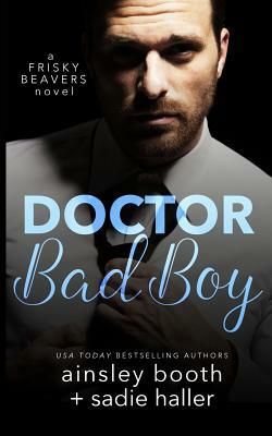 Dr. Bad Boy by Sadie Haller, Ainsley Booth