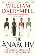 The Anarchy: The Relentless Rise of the East India Company by William Dalrymple