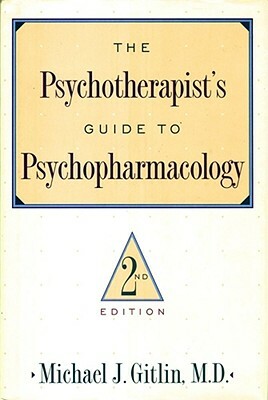 The Psychotherapist's Guide to Psychopharmacology by Michael J. Gitlin