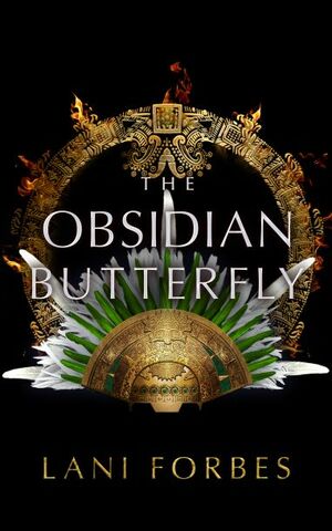 The Obsidian Butterfly by Lani Forbes