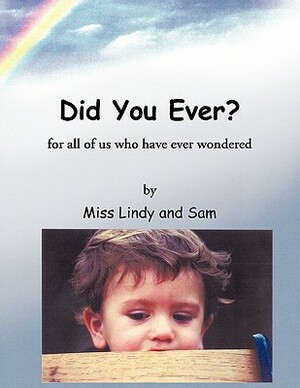 Did You Ever?: for all of us who have ever wondered by Miss Lindy, Sam