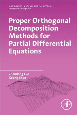 Proper Orthogonal Decomposition Methods for Partial Differential Equations by Goong Chen, Zhendong Luo