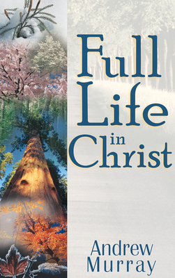 Full Life in Christ by Andrew Murray