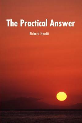 The Practical Answer by Richard Hewitt