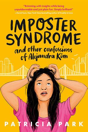 Imposter Syndrome and Confessions of Alejandra Kim by Patricia Park