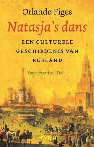 Natasja's dans: een culturele geschiedenis van Rusland by Orlando Figes