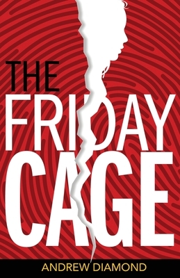 The Friday Cage by Andrew Diamond