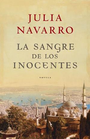 La sangre de los inocentes by Julia Navarro