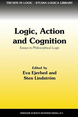 Logic, Action and Cognition: Essays in Philosophical Logic by 