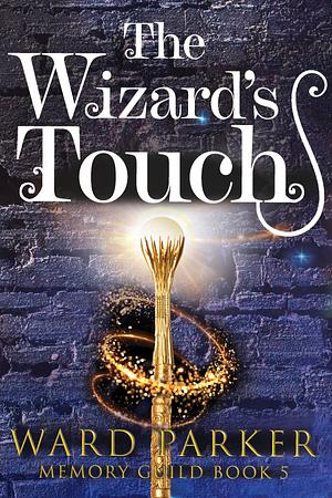 The Wizard's Touch by Ward Parker, Ward Parker