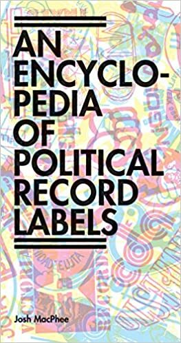 An Encyclopedia of Political Record Labels by Josh MacPhee