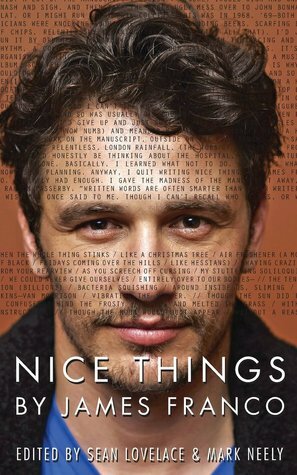 Nice Things by James Franco by Mark Neely, Sean Lovelace