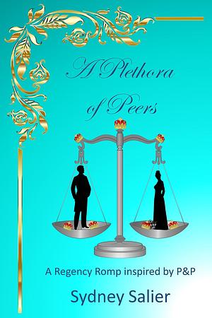 A Plethora of Peers: A Regency Romp inspired by P&P by Sydney Salier, Sydney Salier