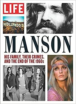 LIFE MANSON: His family, their crimes, and the end of the 1960s by LIFE