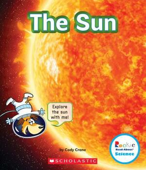 The Sun (Rookie Read-About Science: The Universe) by Cody Crane