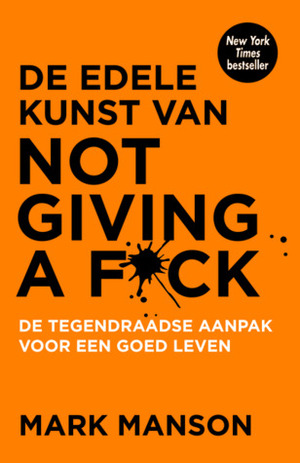 De edele kunst van not giving a f*ck by Mark Manson