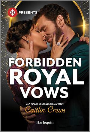 Forbidden Royal Vows by Caitlin Crews