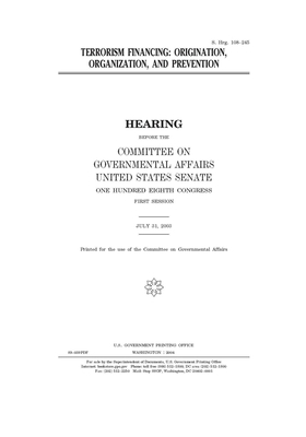 Terrorism financing: origination, organization, and prevention by United States Congress, United States Senate, Committee on Governmental Affa (senate)