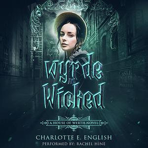Wyrde and Wicked by Charlotte E. English