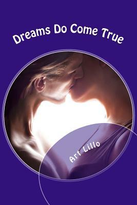 Dreams Do Come True by Art Lillo