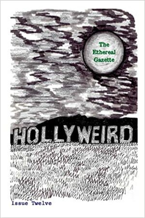 The Ethereal Gazette: Issue 12 by Ray Faraday Nelson, Barry Eysman, Carol Sullivan, Lake Fossil Press, Ken Kupstis, Nickolaus Pacione, Fred Wiehe, Jeff Skinner