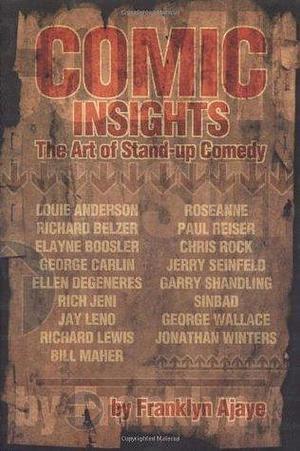 Comic Insights: The Art of Stand-up Comedy by Louie Anderson, Richard Belzer, Franklyn Ajaye, Franklyn Ajaye