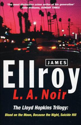 L.A. Noir: The Lloyd Hopkins Trilogy by James Ellroy