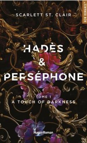 Hadès & Perséphone - T1 : A touch of Darkness by Scarlett St. Clair